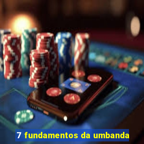 7 fundamentos da umbanda